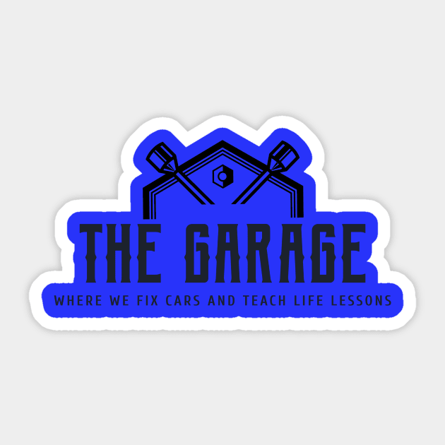 THE GARAGE where we fix cars and teach life lessons Sticker by inessencedk
